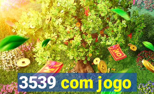 3539 com jogo