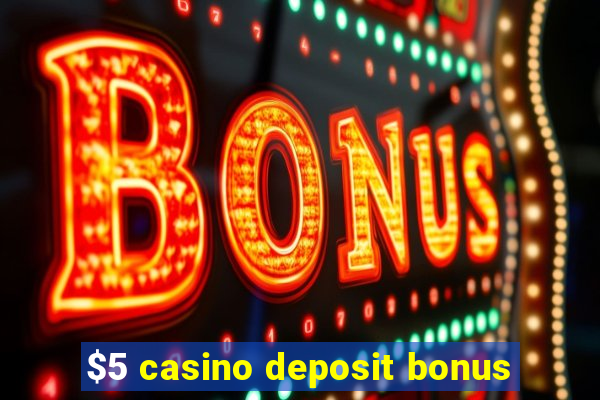 $5 casino deposit bonus