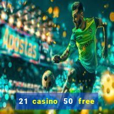 21 casino 50 free spins book of dead