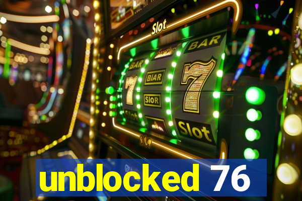 unblocked 76