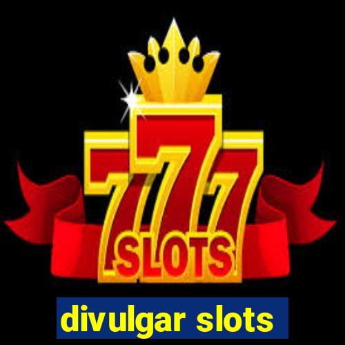 divulgar slots