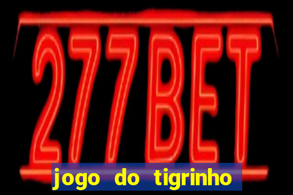 jogo do tigrinho mais confiável