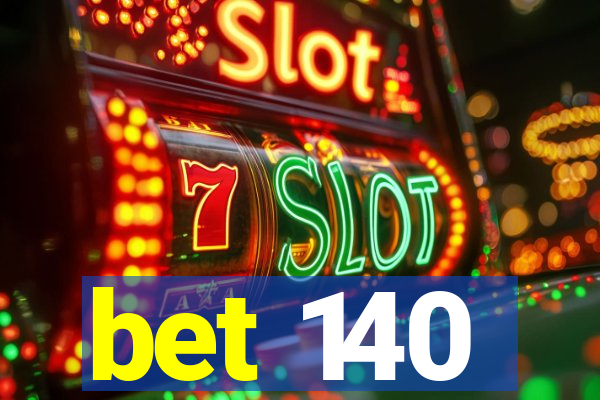 bet 140