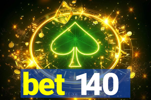 bet 140