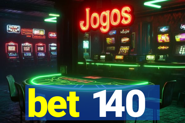 bet 140