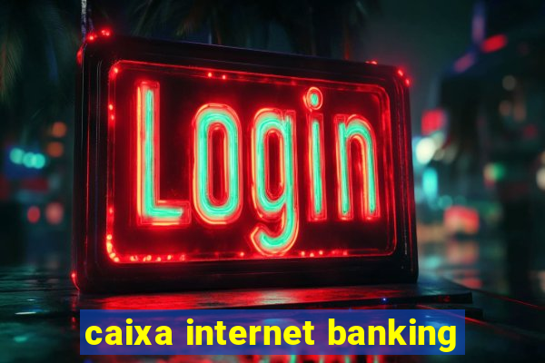 caixa internet banking