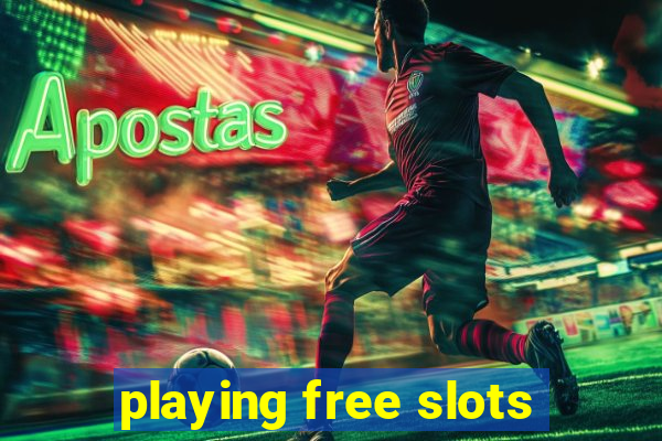 playing free slots