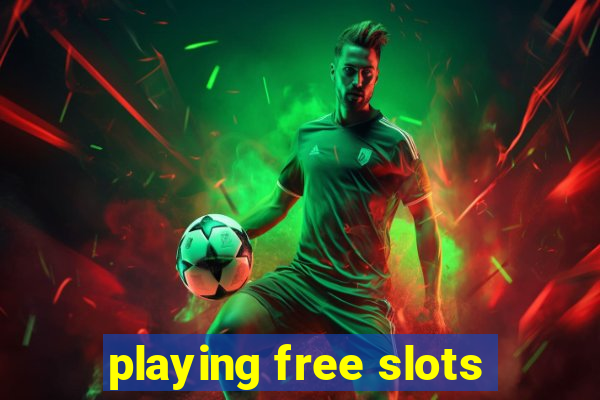 playing free slots