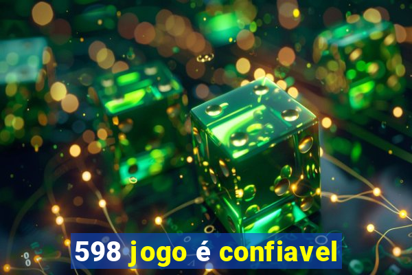 598 jogo é confiavel