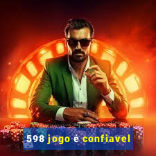 598 jogo é confiavel