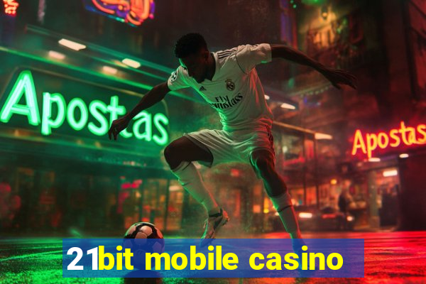 21bit mobile casino