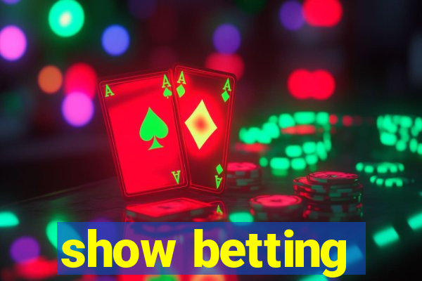 show betting