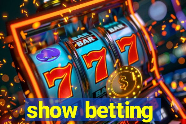 show betting