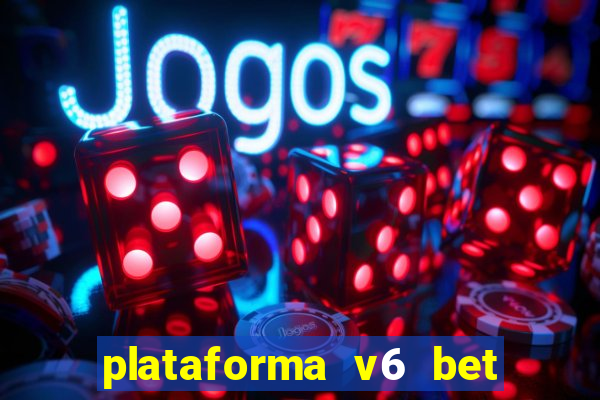 plataforma v6 bet é confiável