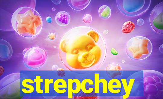 strepchey