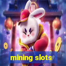 mining slots