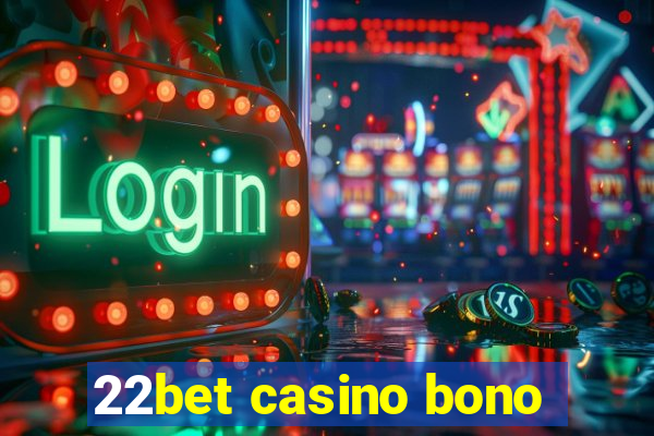 22bet casino bono