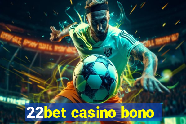 22bet casino bono