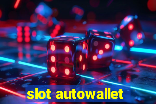 slot autowallet