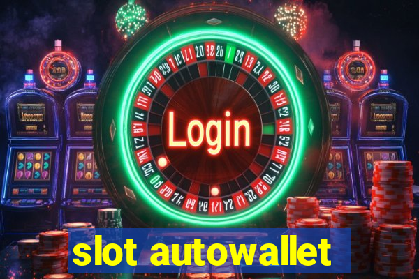 slot autowallet