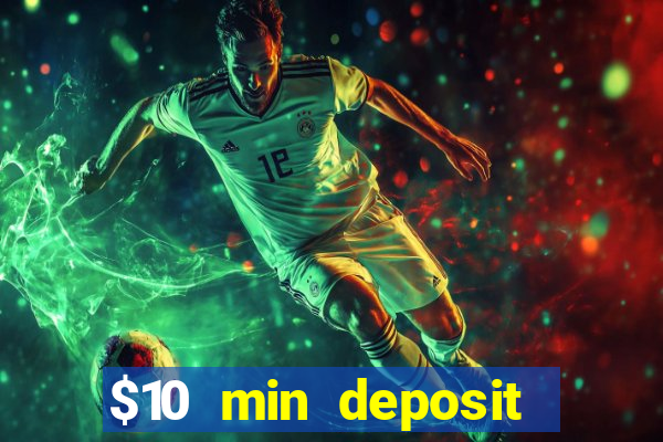 $10 min deposit online casino