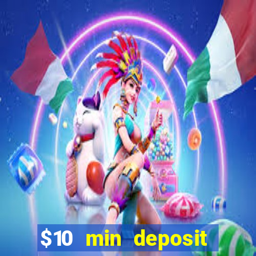 $10 min deposit online casino