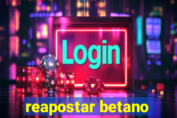 reapostar betano