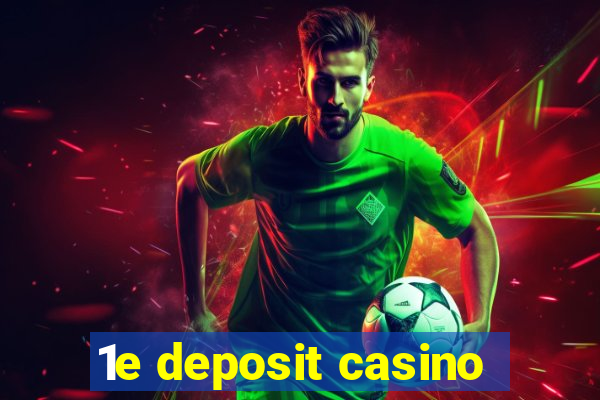 1e deposit casino