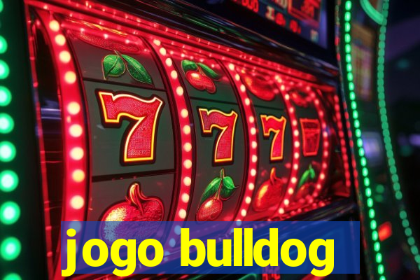 jogo bulldog