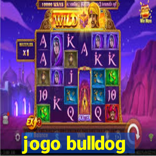 jogo bulldog