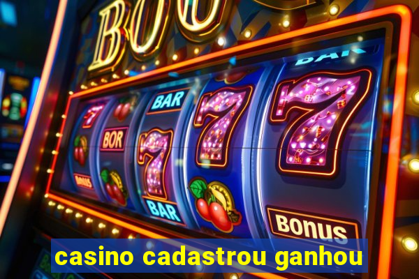 casino cadastrou ganhou