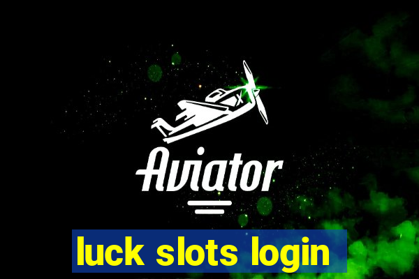 luck slots login