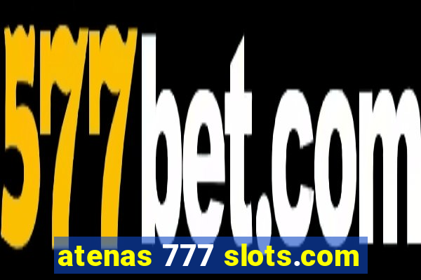 atenas 777 slots.com