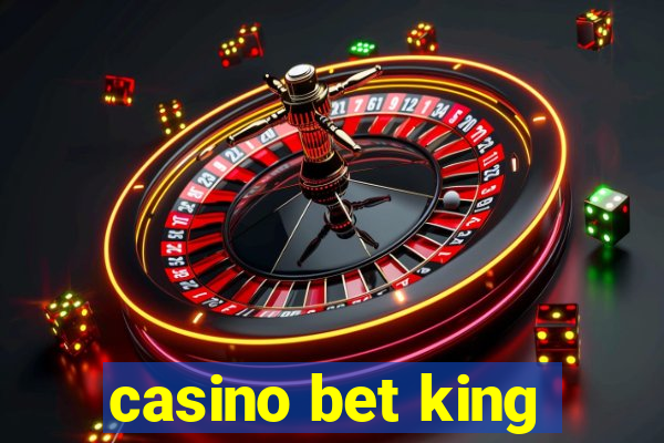 casino bet king