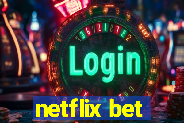 netflix bet