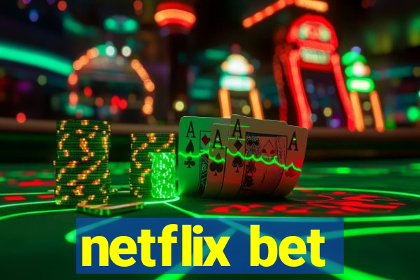 netflix bet