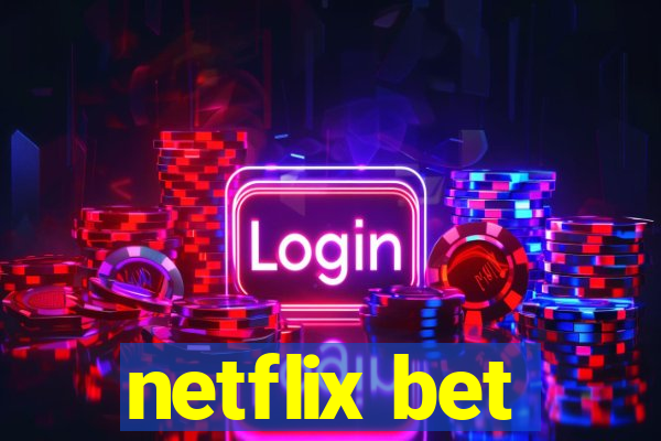 netflix bet