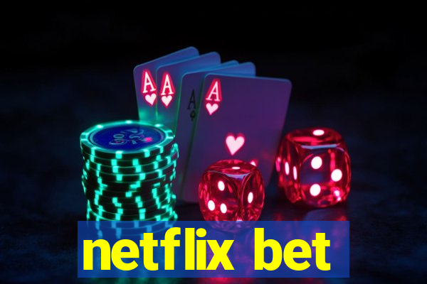 netflix bet