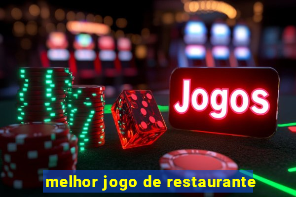 melhor jogo de restaurante