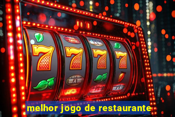 melhor jogo de restaurante