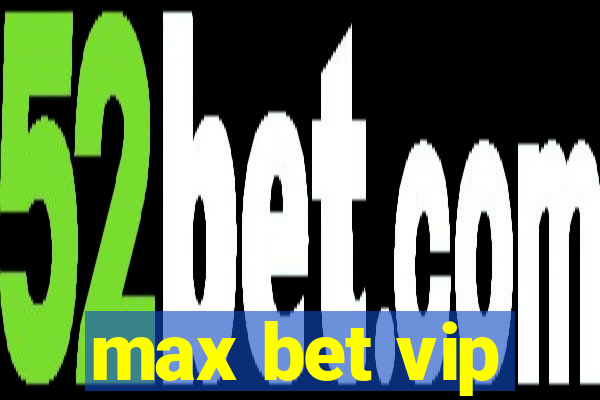 max bet vip