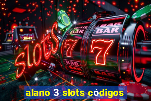 alano 3 slots códigos