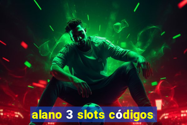 alano 3 slots códigos