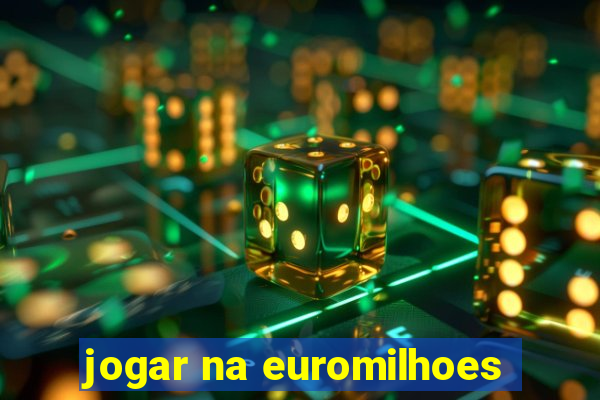 jogar na euromilhoes