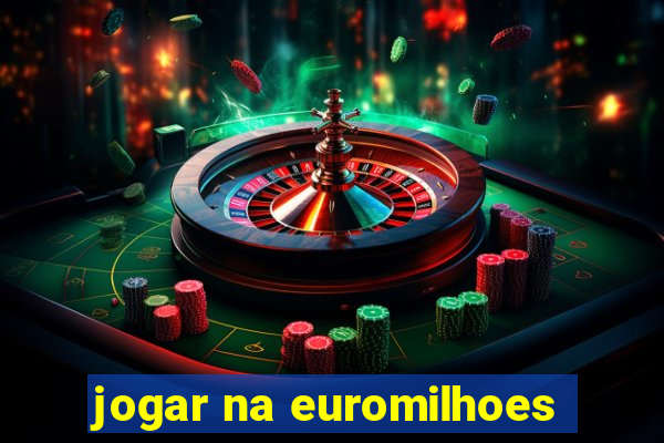 jogar na euromilhoes