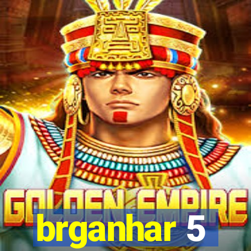 brganhar 5