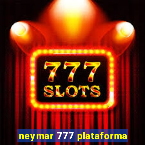 neymar 777 plataforma