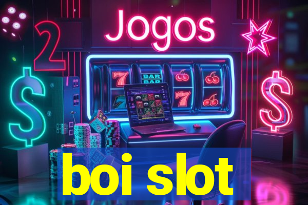 boi slot