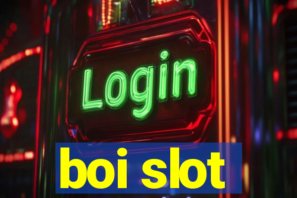 boi slot