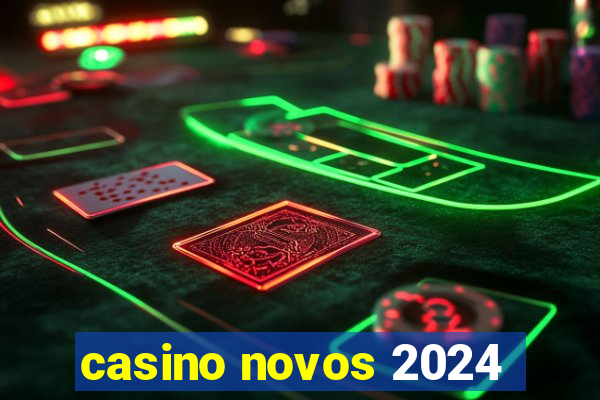 casino novos 2024